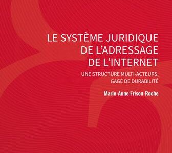 Couverture de l’ouvrage de M.-A. Frison-Roche, Le système juridique de l’adressage de l’Internet, coll. Régulations & Compliance