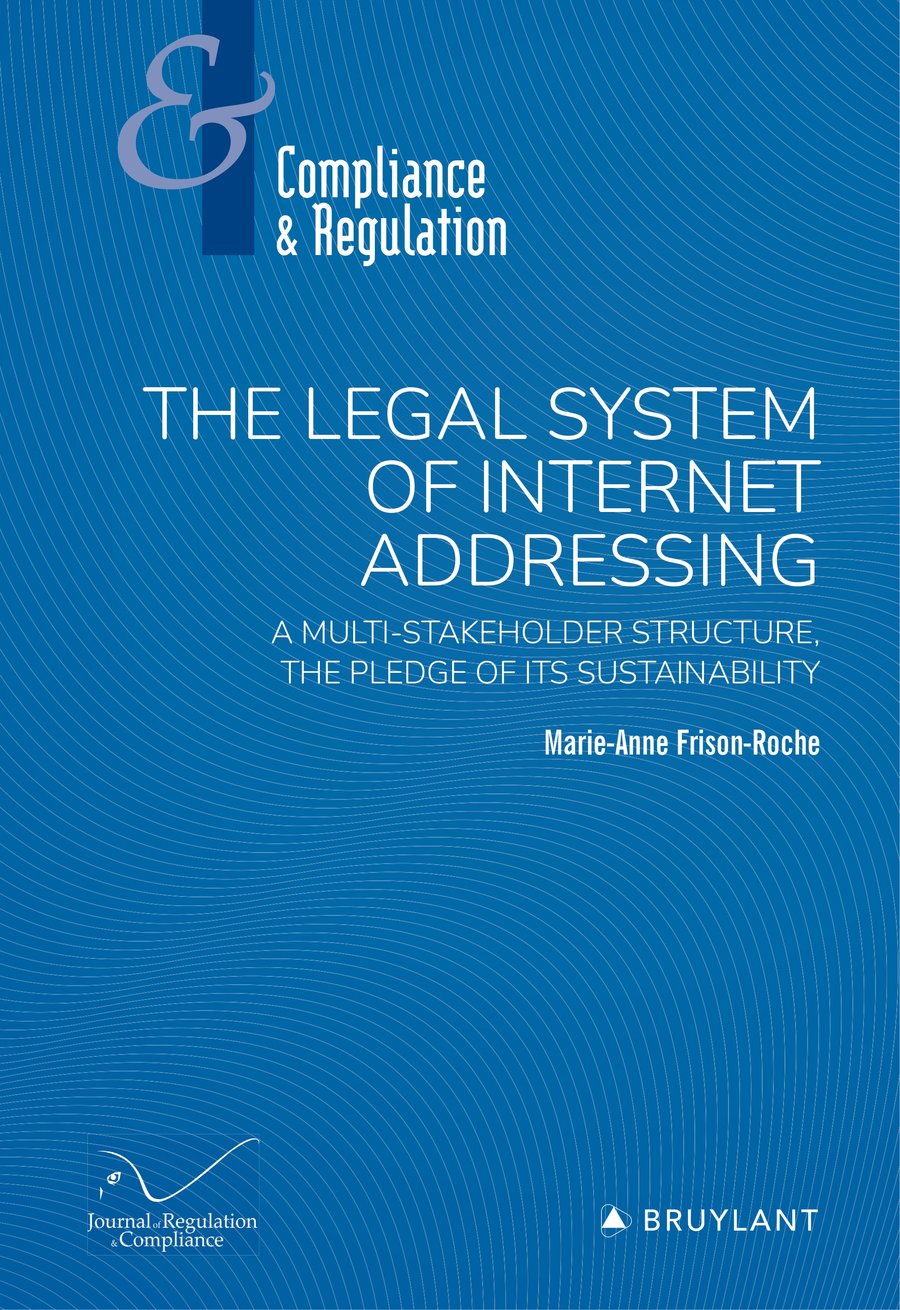 Couverture bleue de l'ouvrage de Marie-Anne Frison-Roche, The Legal System of Internet Addressing. A Multi-Stakeholder Structure, the Pledge of its Sustainability